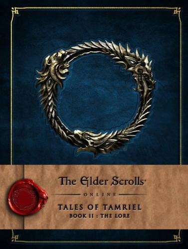 The Elder Scrolls Online: Tales of Tamriel - Book II: The Lore: (Elder Scrolls)