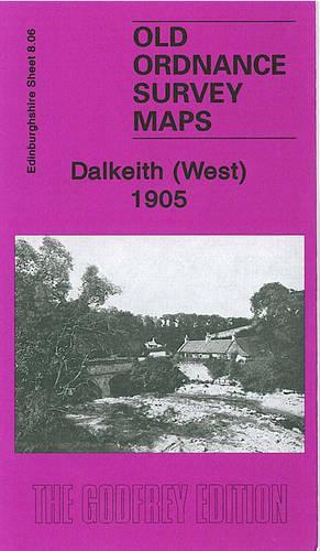 Dalkeith (West) 1905: Edinburghshire Sheet 8.06(Old Ordnance Survey Maps of Edinburgh)