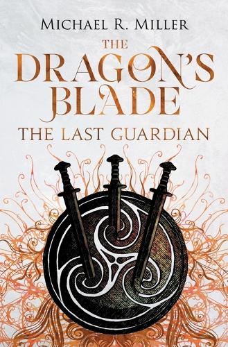 The Dragon's Blade: The Last Guardian(3 Dragon's Blade)