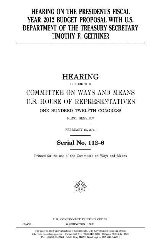 Hearing on the President's Fiscal Year 2012 Budget Proposal with U.S. Department of the Treasury Secretary Timothy F. Geithner