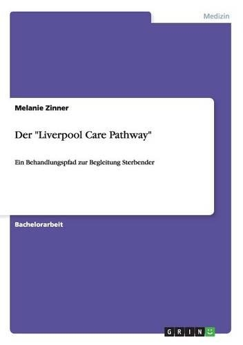 Der "Liverpool Care Pathway": Ein Behandlungspfad zur Begleitung Sterbender(German)