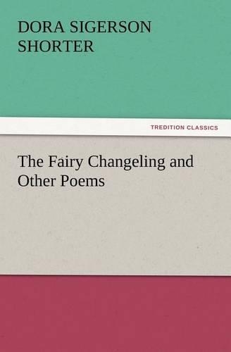 The Fairy Changeling and Other Poems: (English)
