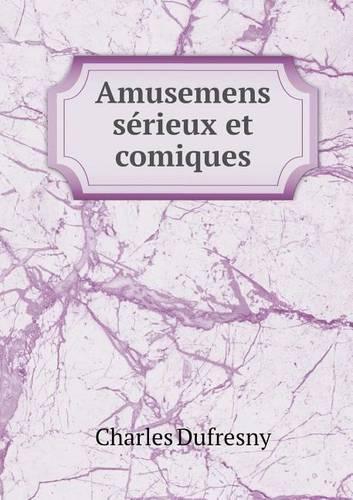 Amusemens sérieux et comiques