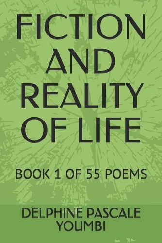 Fiction and Reality of Life: Book 1 of 55 Poems