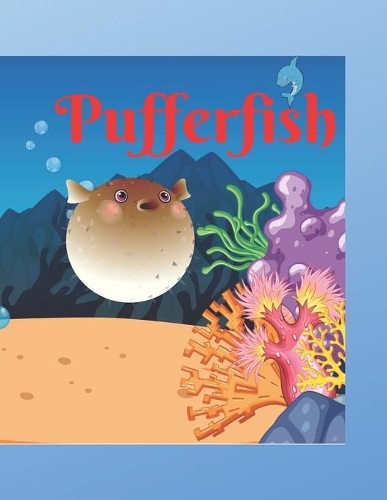 Pufferfish: Children Books About Sleep, Bedtime story, Fable Of Pufferfish, tales to help children fall asleep fast. Fables for Kids, Animal Short Stories, By P(Requests & Feelings)