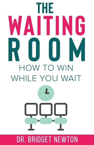 The Waiting Room: How to win while you wait