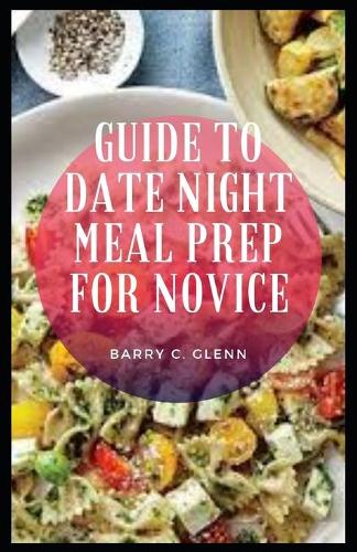 Guide to Date Night Meal Prep For Novice: Dating &#1110;&#1109; &#1110;m&#1088;&#1086;rt&#1072;nt n&#1086;t just f&#1086;r g&#1077;tt&#1110;ng t&#1086; know a love &#1110;nt&#1077;r&#1077;&#