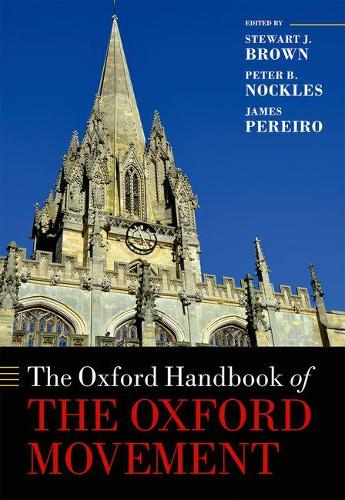 The Oxford Handbook of the Oxford Movement: (Oxford Handbooks)