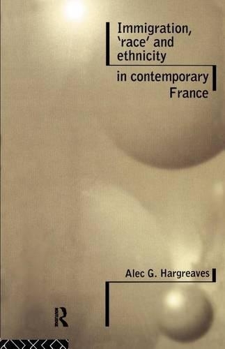 Immigration, 'Race' and Ethnicity in Contemporary France