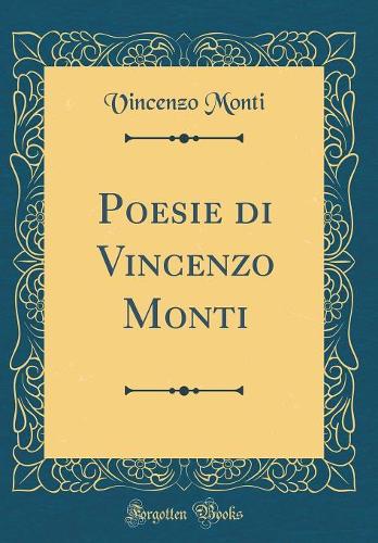 Poesie di Vincenzo Monti (Classic Reprint)