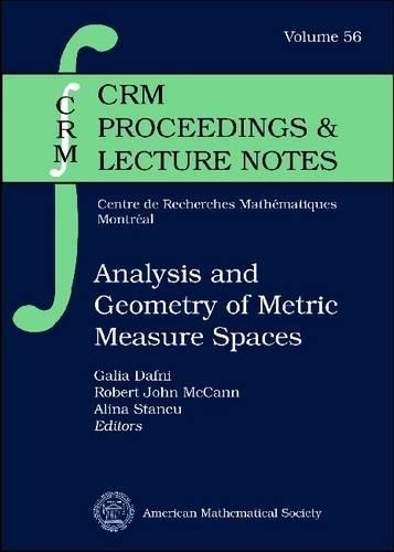 Analysis and Geometry of Metric Measure Spaces: Lecture Notes of the 50th Seminaire De Mathematiques Superieures (SMS), Montreal, 2011(CRM Proceedings & Lecture Notes)