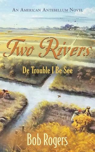 Two Rivers: De Trouble I Be See