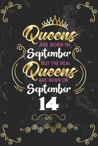 Queens Are Born In September But The Real Queens Are Born On September 14