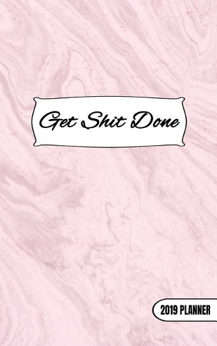 Get Shit Done - 2019 Planner