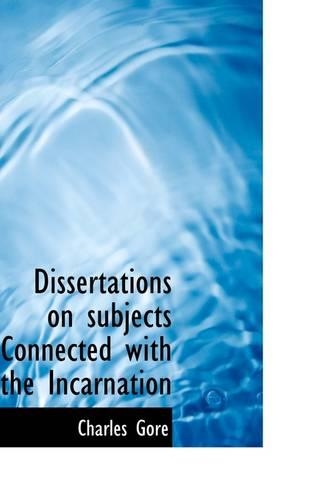 Dissertations on Subjects Connected with the Incarnation: (English)