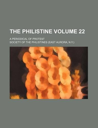 The Philistine Volume 22; A Periodical of Protest