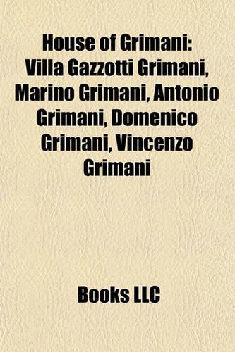 House of Grimani: Villa Gazzotti Grimani, Marino Grimani, Antonio Grimani, Domenico Grimani, Vincenzo Grimani(English)