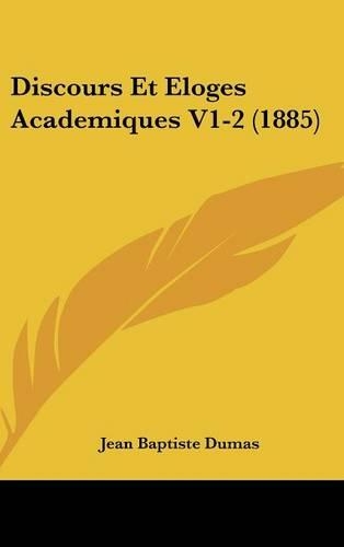Discours Et Eloges Academiques V1-2 (1885)