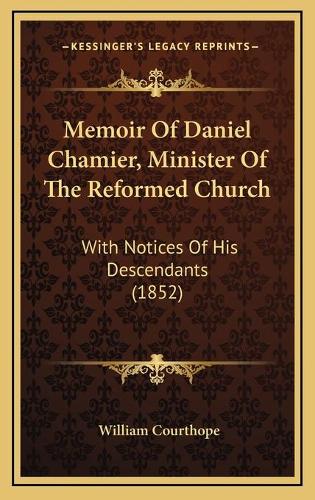 Memoir Of Daniel Chamier, Minister Of The Reformed Church