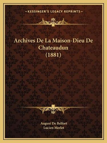 Archives De La Maison-Dieu De Chateaudun (1881)