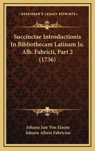Succinctae Introductionis In Bibliothecam Latinam Jo. Alb. Fabricii, Part 2 (1736)