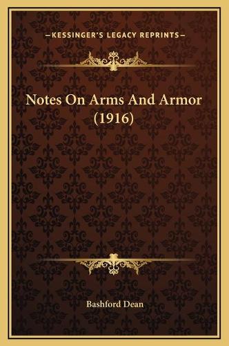 Notes On Arms And Armor (1916): (English)