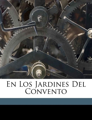 En los jardines del convento: (Spanish)