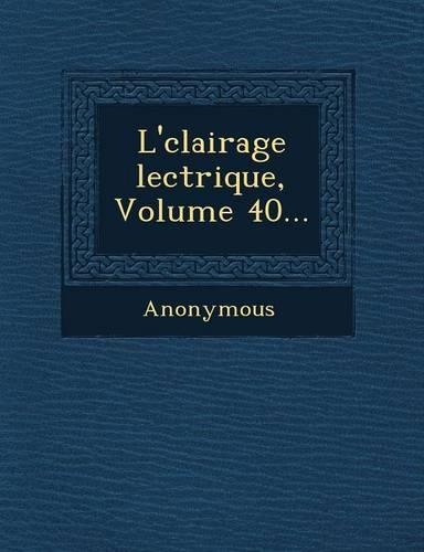 L' Clairage Lectrique, Volume 40...: (French)