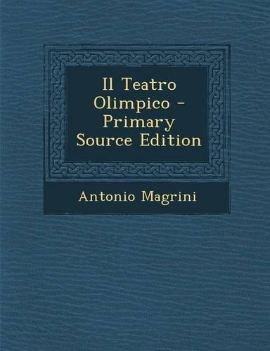 Il Teatro Olimpico - Primary Source Edition