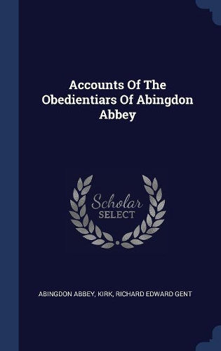 Accounts Of The Obedientiars Of Abingdon Abbey