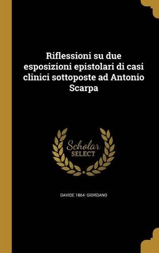 Riflessioni Su Due Esposizioni Epistolari Di Casi Clinici Sottoposte Ad Antonio Scarpa