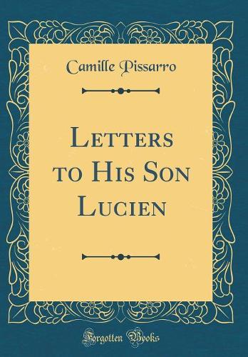 Letters to His Son Lucien (Classic Reprint)