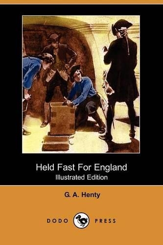 Held Fast for England (Illustrated Edition) (Dodo Press): (English)