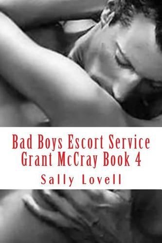 Bad Boys Escort Service Grant McCray Book 4: (4 Bad Boys Escort Service)