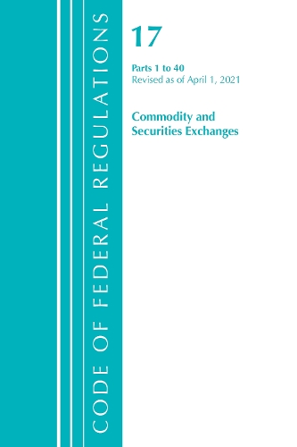 Code of Federal Regulations, Title 17 Commodity and Securities Exchanges 1-40, Revised as of April 1, 2021