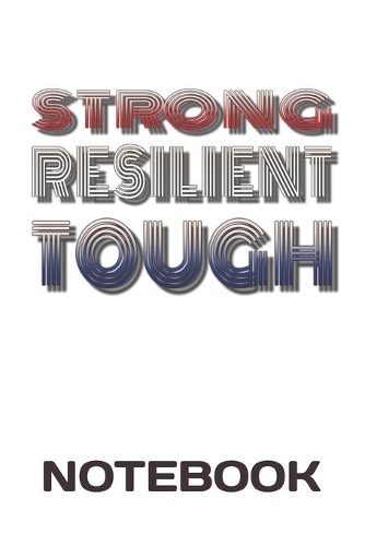 Strong Resilient Tough -Notebook