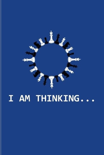 I Am Thinking...: Funny Chess Jokes 2020 Planner - Weekly & Monthly Pocket Calendar - 6x9 Softcover Organizer - For Player & Nerds Fans