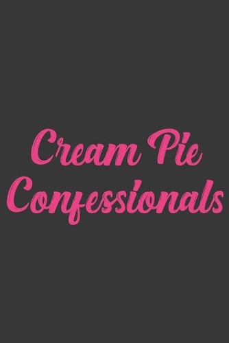 Cream Pie Confessionals