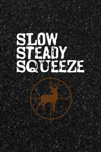 Slow Steady Squeeze