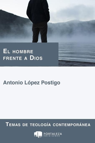 El hombre frente a Dios: (5 Temas de Teología Contemporánea)
