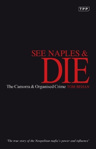 See Naples and Die: The Camorra and Organised Crime(Tauris Parke Paperbacks)