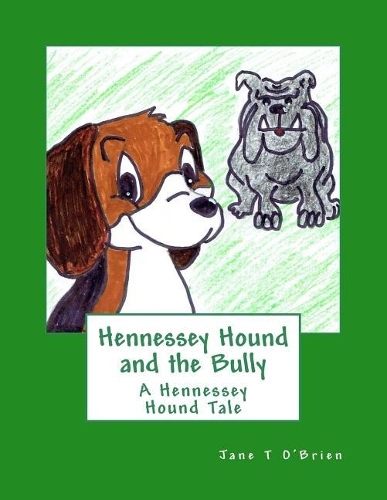 Hennessey Hound and the Bully: A Hennessey Hound Tale(Hennessey Hound Tales)