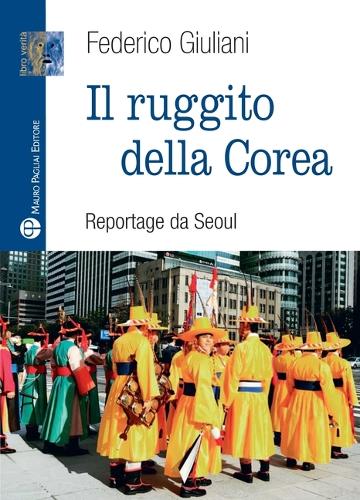 Il Ruggito Della Corea: Reportage Da Seoul(Libro Verità Nuova Serie)