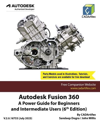Autodesk Fusion 360: A Power Guide for Beginners and Intermediate Users (6th Edition): A Power Guide for Beginners and Intermediate Users (6th Edition)