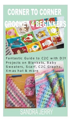 Corner to Corner Crochet for Beginners