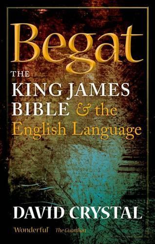 Begat: The King James Bible and the English Language(English)