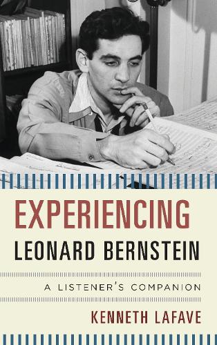 Experiencing Leonard Bernstein: A Listener's Companion(Listener's Companion)