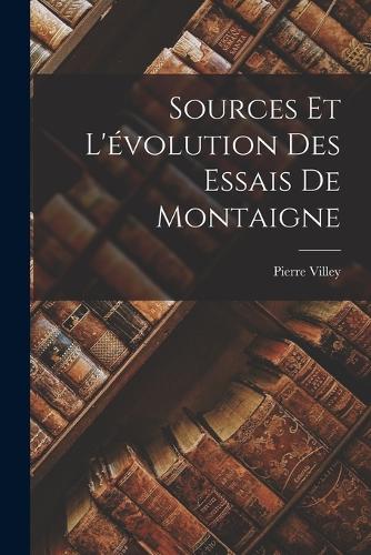 Sources Et L'évolution Des Essais De Montaigne