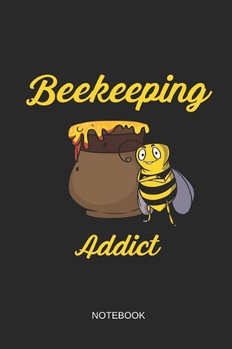 Beekeeping Addict Notebook: Liniertes Notizbuch - Imker Honig Biene Beruf Wortspiel Imkerei Geschenk