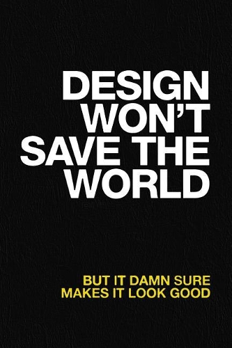 Design Won't Save the World But It Damn Sure Makes It Look Good: Blank Lined Notebook Journal Diary Composition Notepad 120 Pages 6x9 Paperback ( Design ) Black